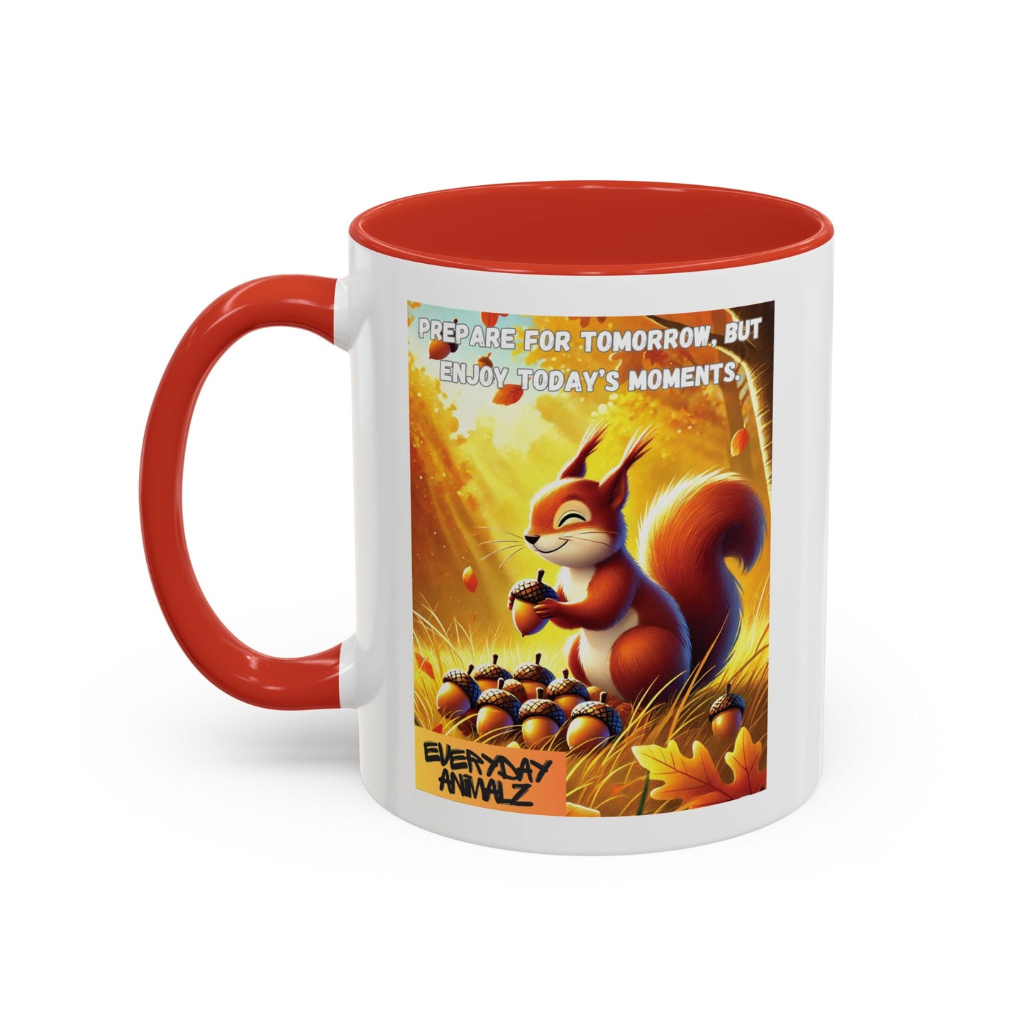Prepare for tomorrow, but enjoy today’s moments. - Accent Coffee Mug (11, 15oz)