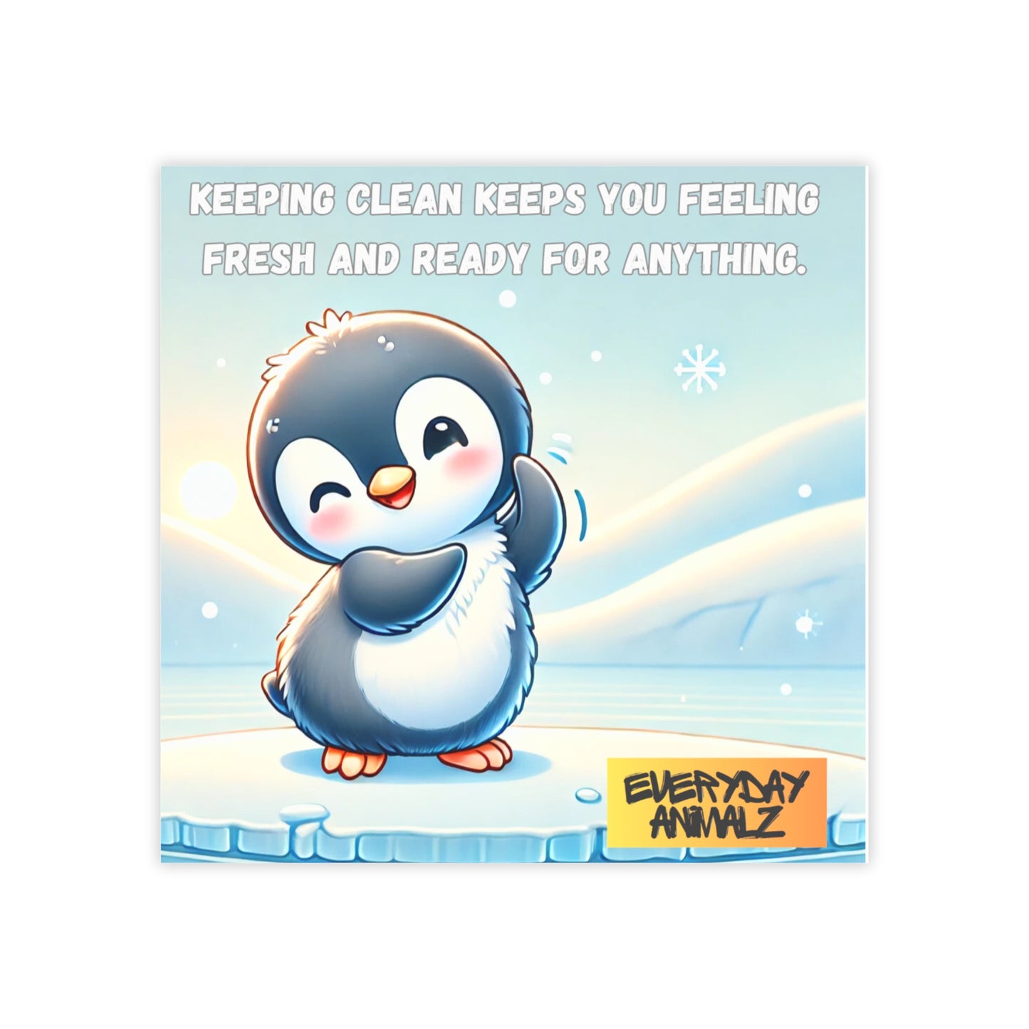 50 pack of happiness! Sticky-note style prints of my friend's motivational sayings! - Keeping clean keeps you feeling fresh and ready for anything.