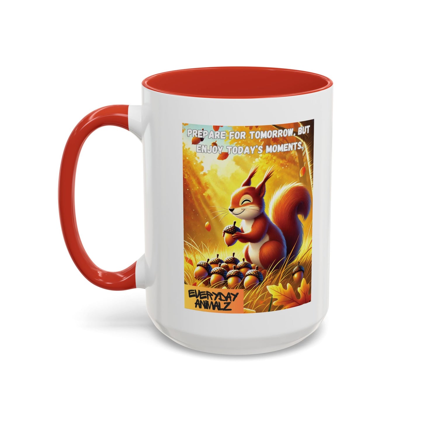 Prepare for tomorrow, but enjoy today’s moments. - Accent Coffee Mug (11, 15oz)