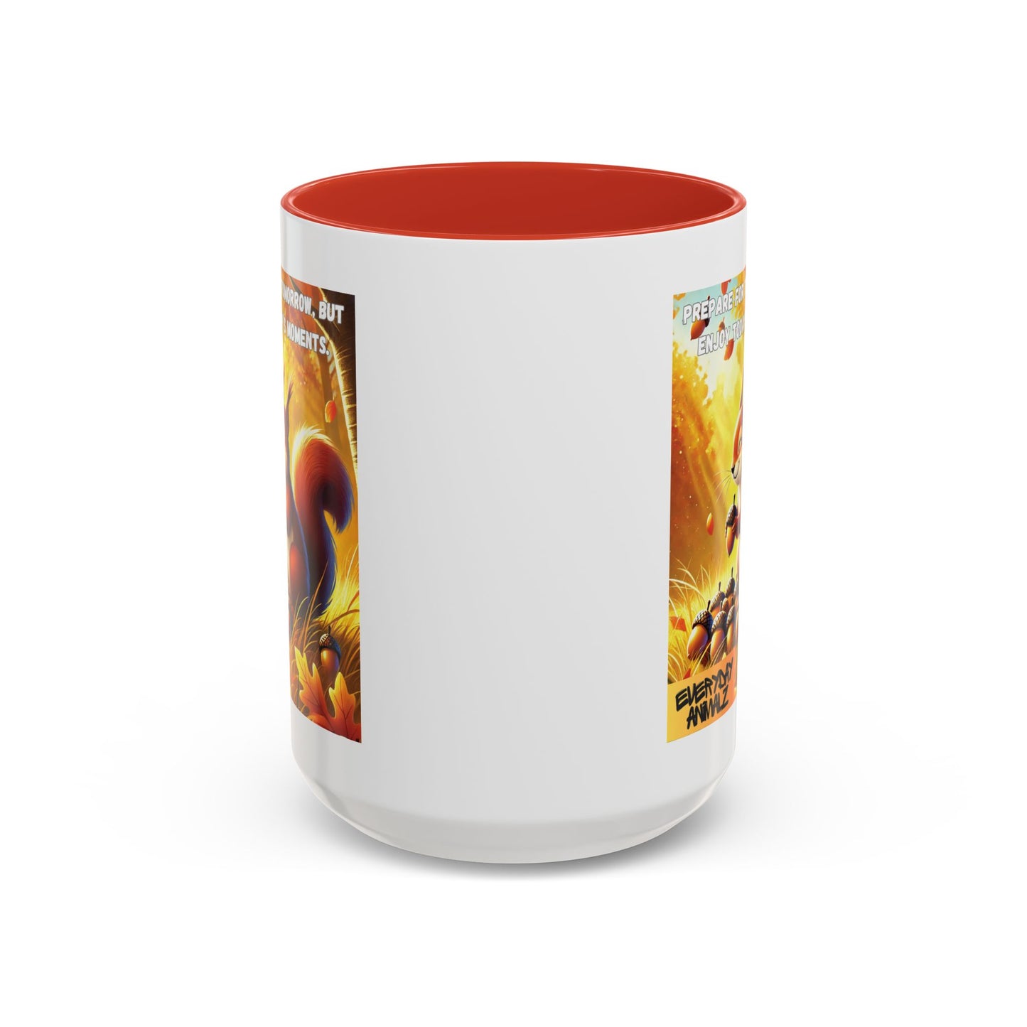 Prepare for tomorrow, but enjoy today’s moments. - Accent Coffee Mug (11, 15oz)