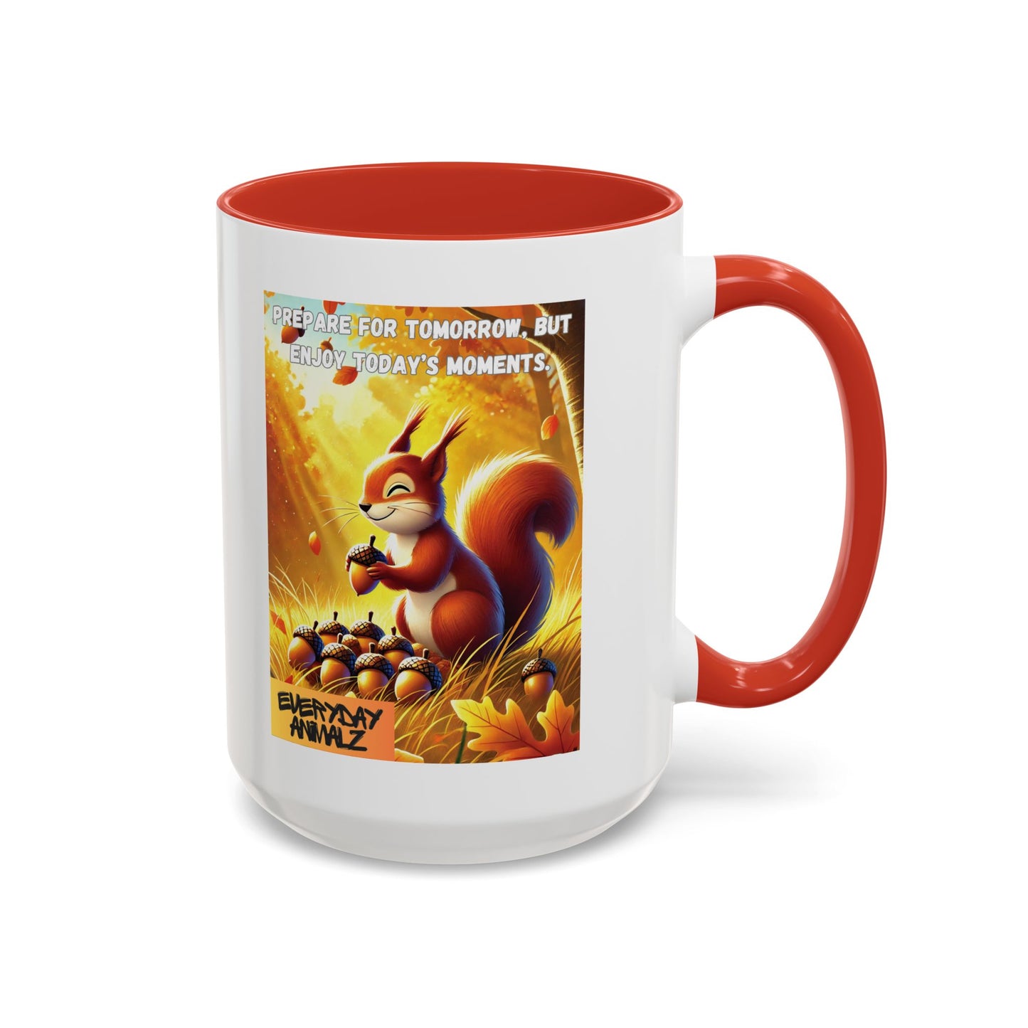 Prepare for tomorrow, but enjoy today’s moments. - Accent Coffee Mug (11, 15oz)