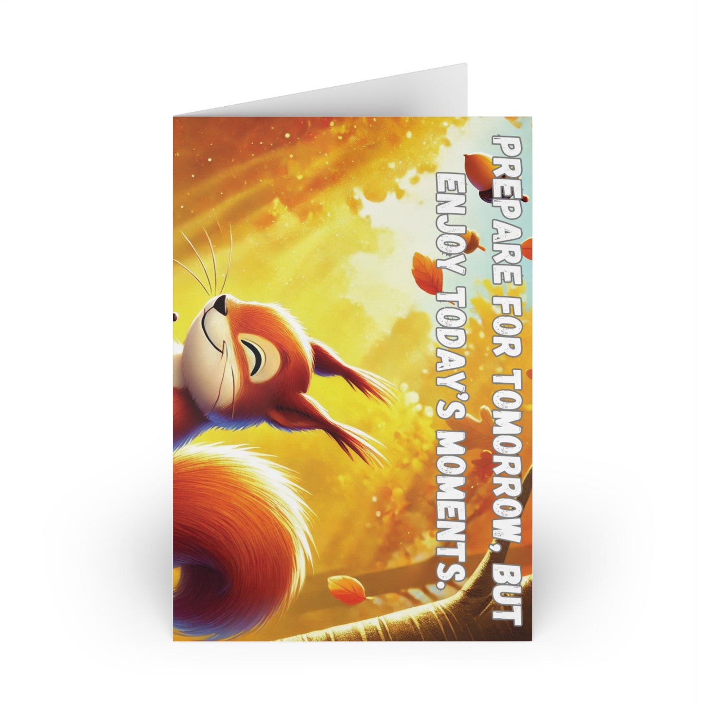 Prepare for tomorrow, but enjoy today’s moments. - Greeting Cards (1 or 10-pcs)
